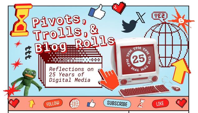 Pivots, Trolls, & Blog Rolls: Talking Points Memo's 25th-anniversary collection of blogging-related posts